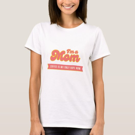 T-shirt Funny retro Maman - Le café est mon seul espoir, r (Devant)