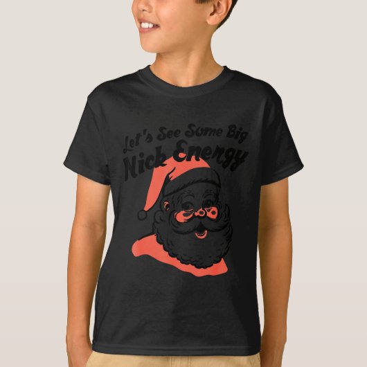 T-shirt Funny Retro Santa Let's See Some Big Nick Energy C (Devant)