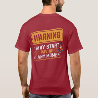 T-shirt Funny Road Paving Warning Construction Quote