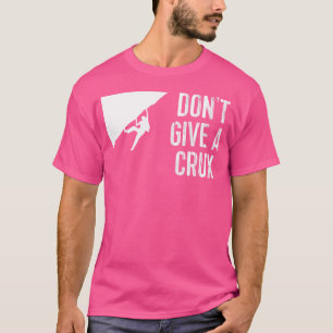 T-shirt Funny Rock Escalade Alpinisme Tee Ne donne pas