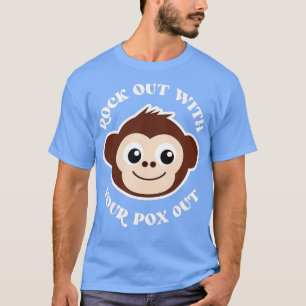 T-shirt Funny Rock Out With Your Pox Out Monkey Pox Gift