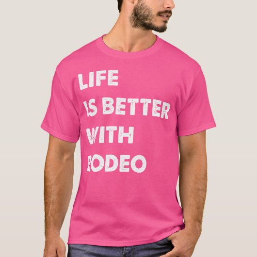 T-shirt Funny Rodeo Life Is Better With Rodeo (Devant)