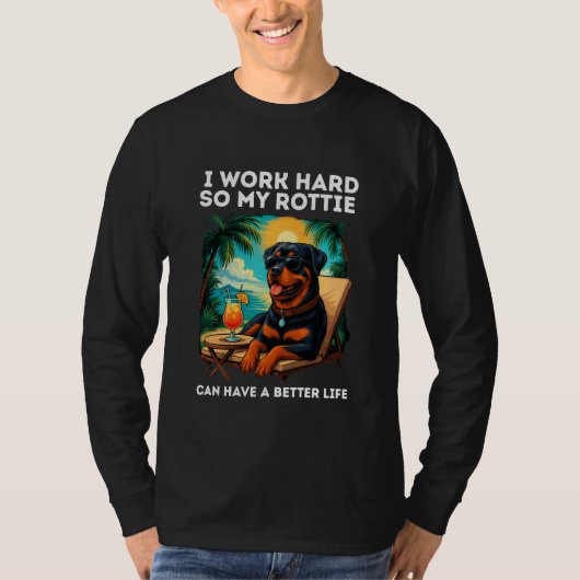 T-shirt Funny Rottweiler Dog I Work Hard Design Rottie Lov (Devant)