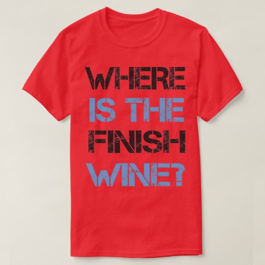 T-shirt Funny Running and Wine Where Is the Finish Wine (Design devant)