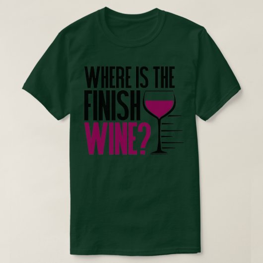 T-shirt Funny Running and Wine  Where Is the Finish Wine   (Design devant)