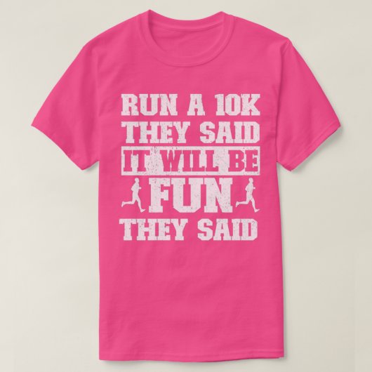 T-shirt Funny Running Run A 10K Ils Ont Dit Que Ce Serait (Design devant)