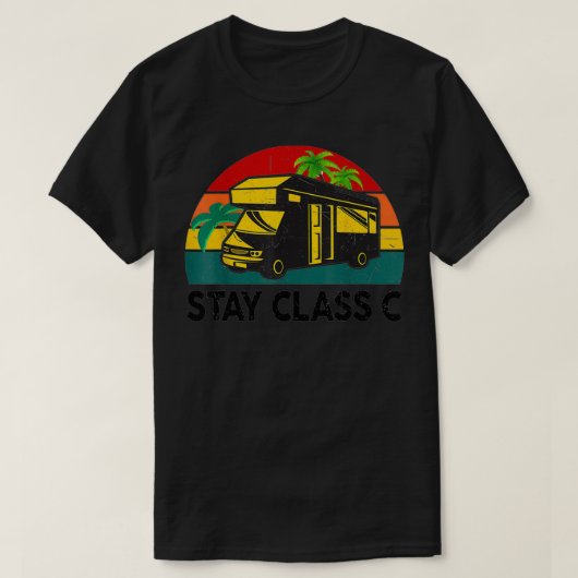 T-shirt Funny RV Camping Stay Class C Camper Motorhome RV (Design devant)