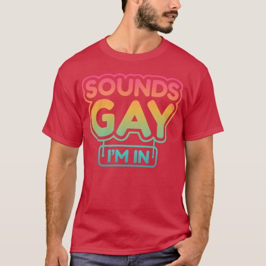 T-shirt Funny s ironic Gay Quote LGBTQ (Devant)