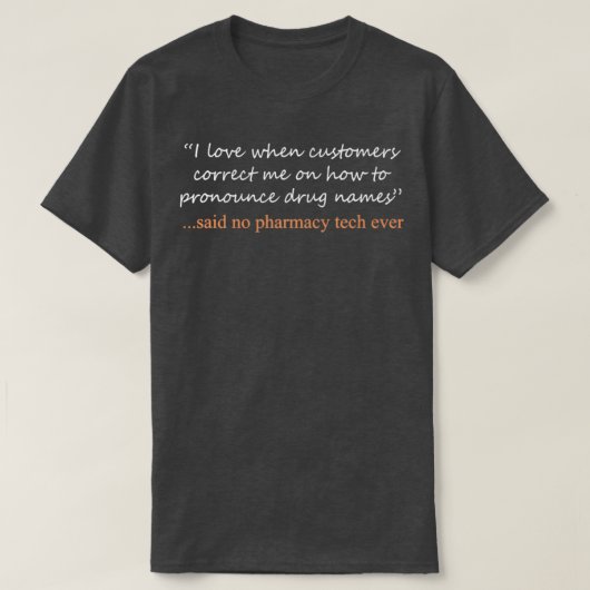 T-shirt Funny Said Aucun technicien en pharmacie jamais De (Design devant)