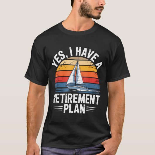 T-shirt Funny Sailing Retirement Plan Boat Lover Gift  (Devant)
