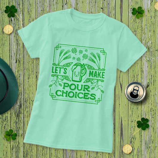 T-shirt Funny Saint Patricks Bière irlandaise Pour Choices