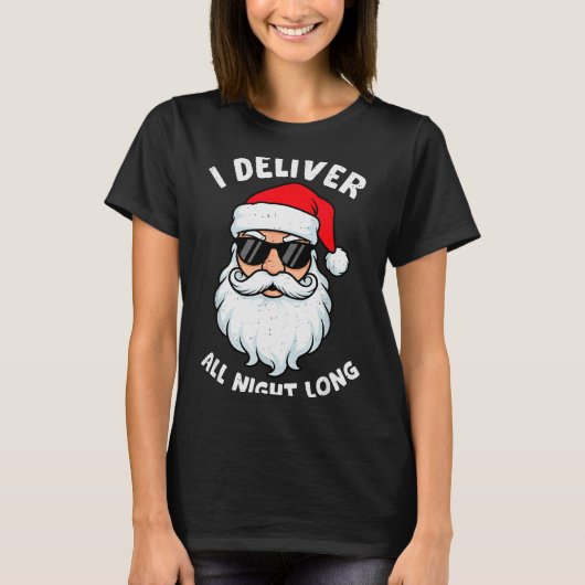 T-shirt Funny Santa Claus I Deliver All Night Long Christm (Devant)