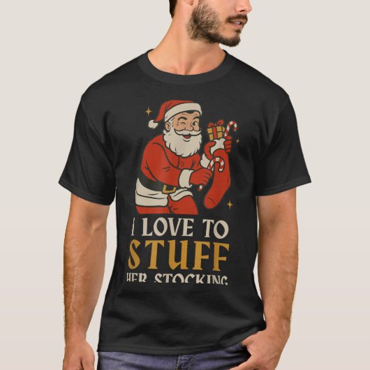 T-shirt Funny Santa I Love To Stuff Her Stock Jingle His B (Devant)