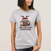 T-shirt Funny Santa, I Think You Ate Too Many Cookies (Devant)
