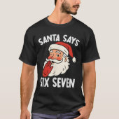 T-shirt Funny Santa Says Six Seven Christmas 67 Meme Xmas (Devant)