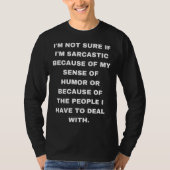 T-shirt funny Sarcasm Sarcastic Sassy Saying 1 (Devant)
