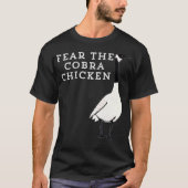 T-shirt Funny Sarcastic Bird Fear The Cobra Chicken (Devant)