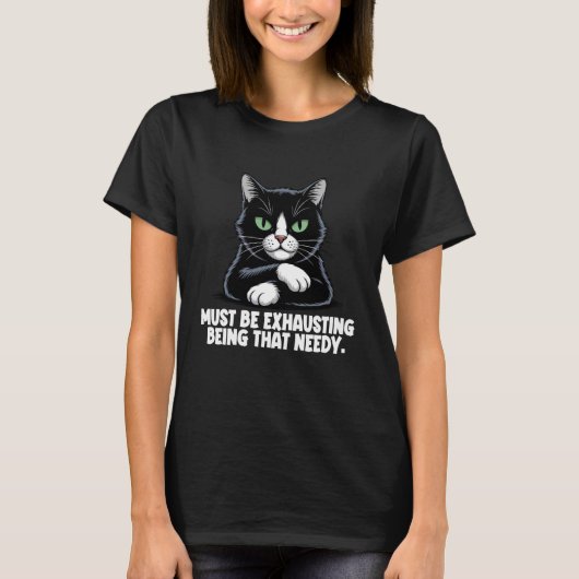 T-shirt Funny Sarcastic Cat Pun Must Be Exhausting Being T (Devant)