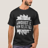 T-shirt Funny Sawdust Man Parties scintillant drôle T-shir (Devant)