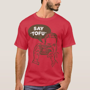 T-shirt Funny Say Tofu , Go Vegan, Vegetarian by Zany Brai