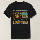 T-shirt Funny School Bus Driver Cadeau Ix27m a Crazy Bus D (Design devant)