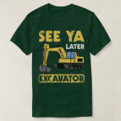 T-shirt Funny See Ya Later Excavator I Digger I Contraci (Design devant)