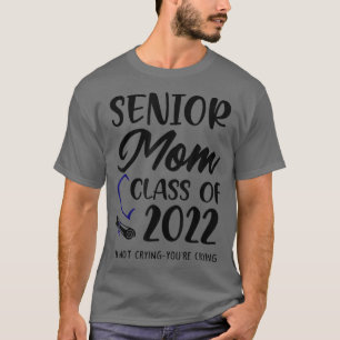 T-shirt Funny Senior Maman Classe De 2022 Je Ne Pleure Pas