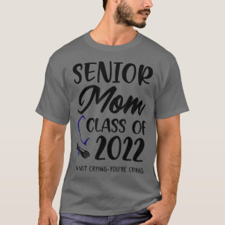 T-shirt Funny Senior Maman Classe De 2022 Je Ne Pleure Pas
