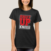 T-shirt Funny Shut Up Knees Gym entraînement en cours L (Devant)