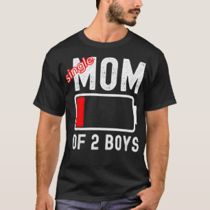 T-shirt Funny Single Maman of 2 Boys Low Battery Mothers D
