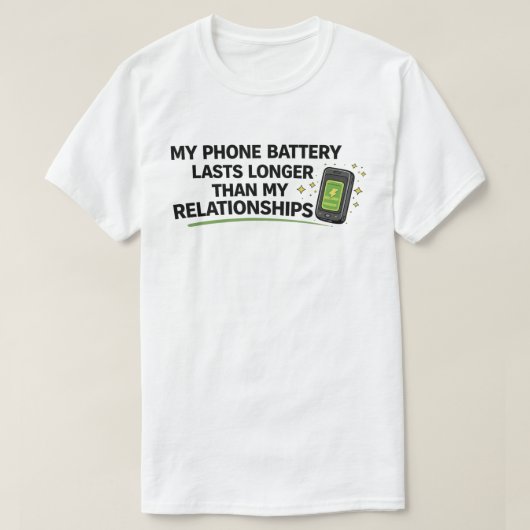 T-shirt Funny Single "Phone Battery Lasts Longer" (Design devant)