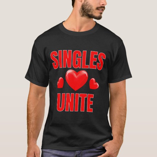 T-shirt Funny Singles Unite Valentines Day Humor For Singl (Devant)