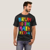 T-shirt Funny Six Seven Teacher Student Bruh Do The Math 6 (Devant entier)