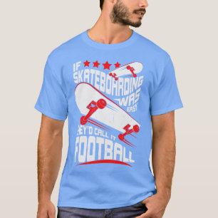 T-shirt Funny Skateboard Sport Skateboarding Skater Gift 
