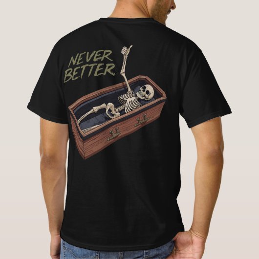 T-shirt Funny Skeleton Casket Tee – Never Better (Dos)