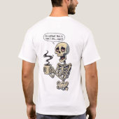T-shirt Funny Skeleton No Coffee Humor (Dos)