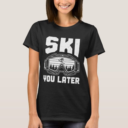 T-shirt Funny Ski Lover You Later Skiing Winter Skier  (Devant)