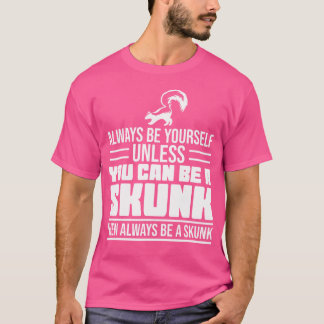 T-shirt Funny Skunk Squad Be A Skunk Spirit Animal Skunts