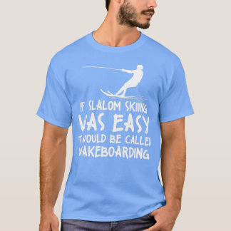 T-shirt Funny Slalom Waterskiing