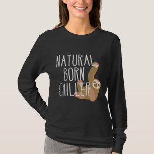T-shirt Funny Sloth Natural Born Chiller Fun Gag