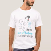 T-shirt Funny Snow How Snowflakes Are Really Made  (Devant)