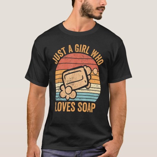 T-shirt Funny Soap Making Soap Maker Just A Girl Who Loves (Devant)