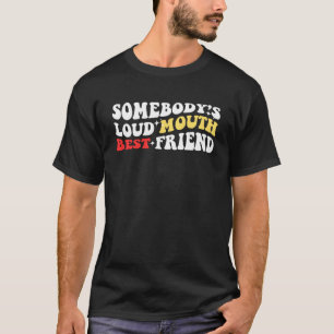 T-shirt Funny Somebodyu2019s Loud Mouth Meilleur Ami, Rétr