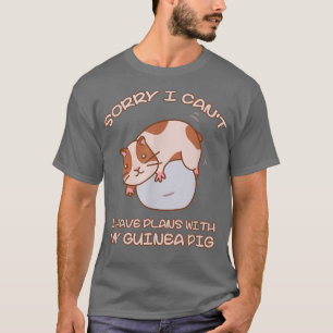 T-shirt Funny Sorry I Have Plans With My Guinea Pig Design