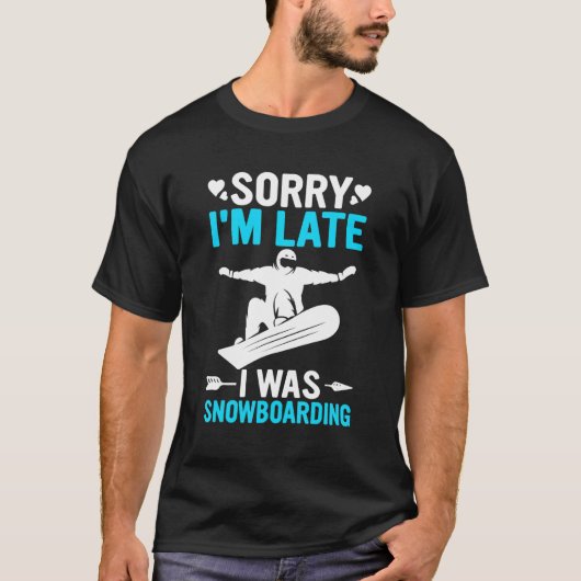T-shirt Funny Sorry I'm Late I was Snowboarding Ski Dad Sk (Devant)