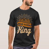 T-shirt Funny Sourdough Bread King Lover Baking Kneader Lo (Devant)