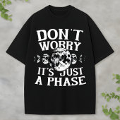 T-shirt Funny Space Quote Phases of the Moon Design