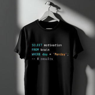 T-shirt Funny SQL Monday Motivation Programmer Joke
