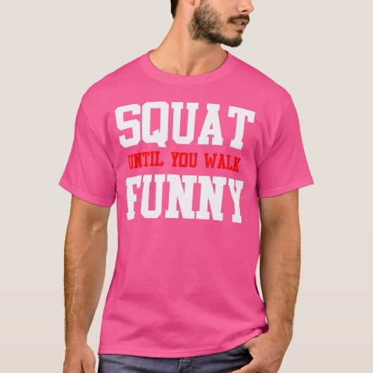 T-shirt Funny Squat Until You Walk Funny (Devant)