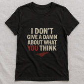 T-shirt Funny Statement Tee; Cute Sassy Adult I don't Care